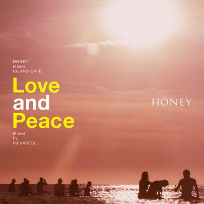 アルバム/HONEY meets ISLAND CAFE - Love & Peace - mixed by DJ HASEBE (DJ Mix)/DJ HASEBE