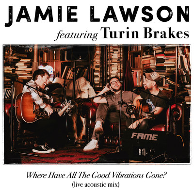 シングル/Where Have All The Good Vibrations Gone？ (feat. Turin Brakes) [Live Acoustic Mix]/Jamie Lawson