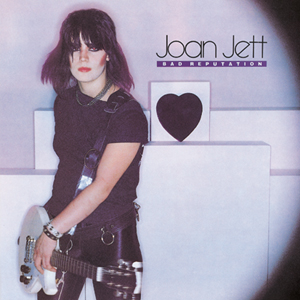 バッド・レピュテーション/Joan Jett & The Blackhearts