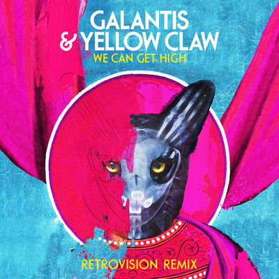 シングル/We Can Get High (RetroVision Remix)/Galantis & Yellow Claw
