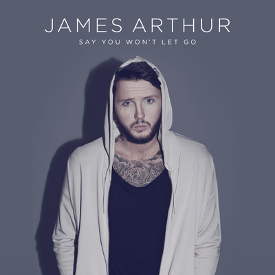シングル/Say You Won't Let Go/James Arthur