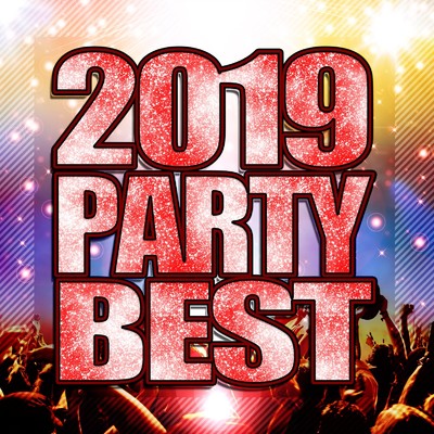 アルバム/2019 PARTY BEST - 最新！ヒット！鉄板！洋楽まとめ -/PARTY SOUND