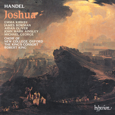 Handel: Joshua, HWV 64, Pt. 1: No. 21, Chorus. May All the Host of Heav'n Attend Him Round/オックスフォード・ニュー・カレッジ合唱団／The King's Consort／ロバート・キング