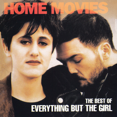 アルバム/Home Movies: The Best of Everything but the Girl/Everything But The Girl