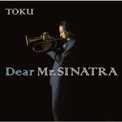 アルバム/Dear Mr. SINATRA/TOKU