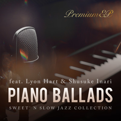 Piano Ballads Premium EP 〜じんわり心に染みるジャズバラード〜/Cafe lounge Jazz