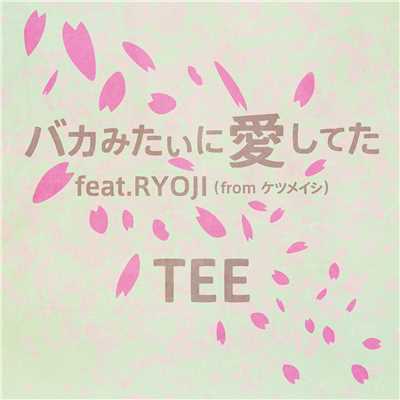 バカみたいに愛してた feat. RYOJI (from ケツメイシ)/TEE