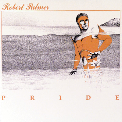 アルバム/Pride (Deluxe Edition)/ロバート・パーマー