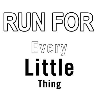 RUN FOR/Every Little Thing