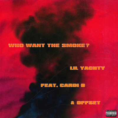 Who Want The Smoke？ (Explicit) (featuring Cardi B, Offset)/リル・ヨッティ