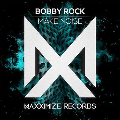 シングル/Make Noise/Bobby Rock