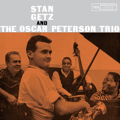 アルバム/Stan Getz And The Oscar Peterson Trio/スタン・ゲッツ／オスカー・ピーターソン・トリオ