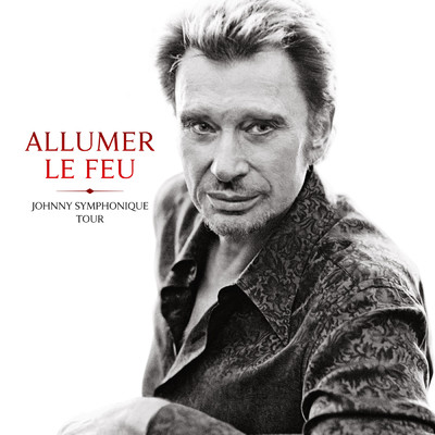 アルバム/Allumer le feu (Live Johnny Symphonique Tour, Nice ／ 10 decembre 2022)/ジョニー・アリディ