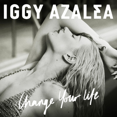 Change Your Life (Explicit) (Iggy Only Version)/イギー・アゼリア