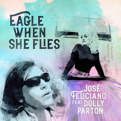 シングル/Eagle When She Flies (featuring Dolly Parton)/ホセ・フェリシアーノ