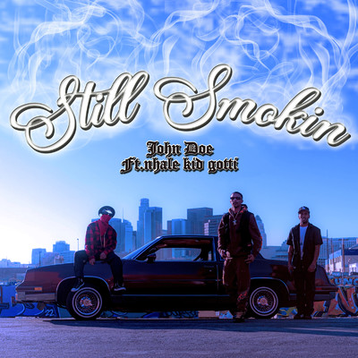 Still Smokin (feat. NHale & KID GOTTI)/John Doe