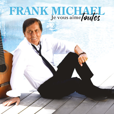 アルバム/Je vous aime toutes/Frank Michael
