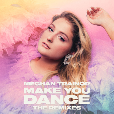 Make You Dance (Jay Dixie Remix) (Explicit)/Meghan Trainor