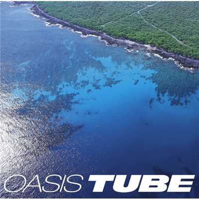 Let's go to the sea ～OASIS～/TUBE