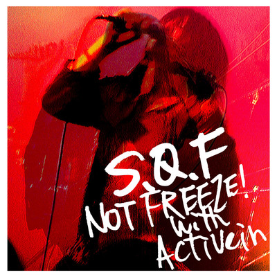 アルバム/NOT FREEZE！ with activein/S.Q.F