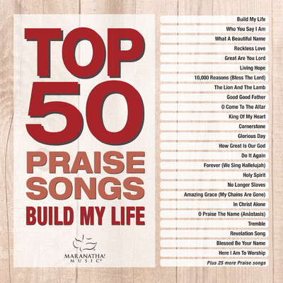 Top 50 Praise Songs - Build My Life/Maranatha！ Music