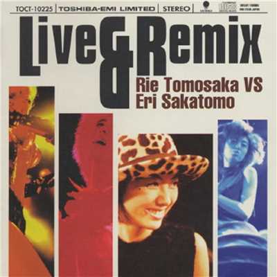 アルバム/Live & Remix - Rie Tomosaka VS Eri Sakamoto/ともさかりえ