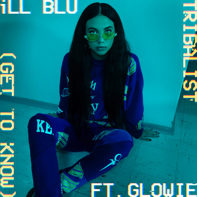 Tribalist (Get to Know) feat.Glowie/iLL BLU