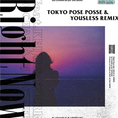 シングル/Right Now (Tokyo Pose Posse & Yousless Remix) [feat. KEIJU & YZERR]/DJ CHARI & DJ TATSUKI