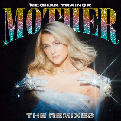 アルバム/Mother (Remixes) (Explicit)/Meghan Trainor