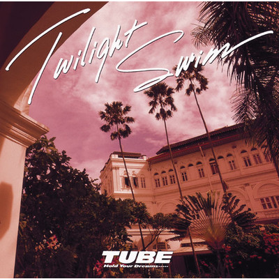 アルバム/Twilight Swim/TUBE