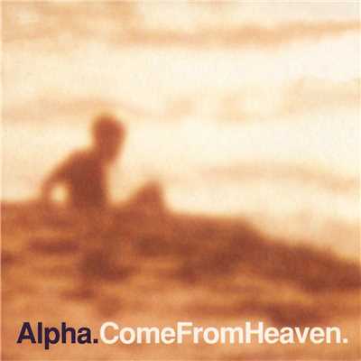 アルバム/Come From Heaven/Alpha