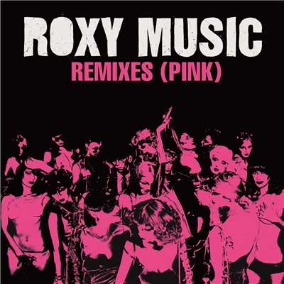 アルバム/Remixes (Pink)/ロキシー・ミュージック