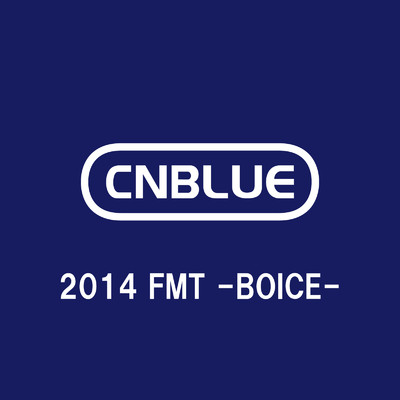 アルバム/Live-2014 FMT -BOICE-/CNBLUE