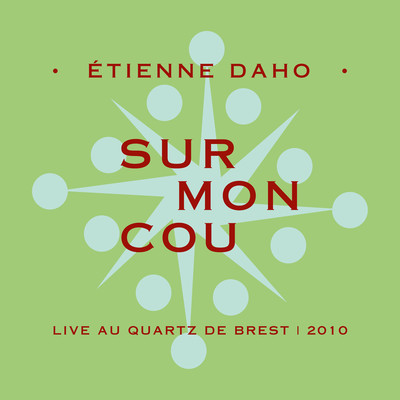 シングル/Sur mon cou (Live au Quartz de Brest, 2010)/Etienne Daho