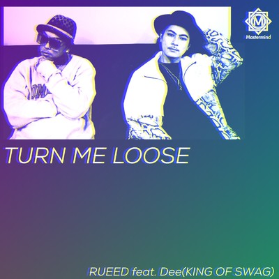 TURN ME LOOSE (feat. Dee)/RUEED