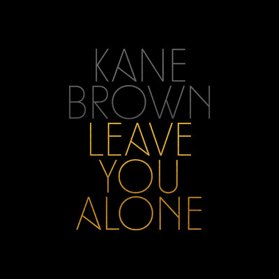シングル/Leave You Alone/Kane Brown