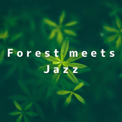 アルバム/Forest meets Jazz/Relaxing BGM Project