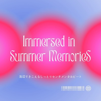 アルバム/Immersed in Summer Memories: 海辺できこえるしっとりセンチメンタルビート (DJ MIX)/Eximo Blue