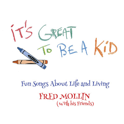 アルバム/It's Great to Be a Kid/Fred Mollin