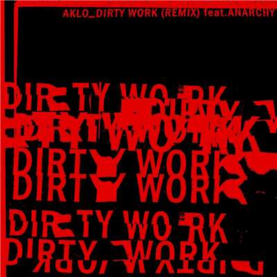 Dirty Work (Remix) feat.ANARCHY/AKLO