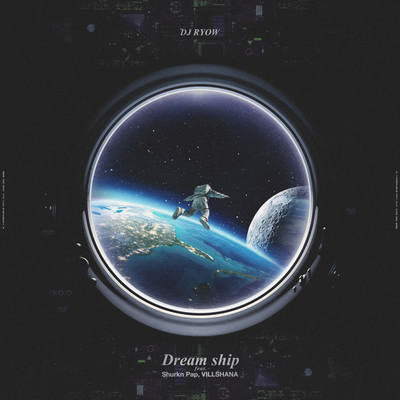 Dream ship feat. Shurkn Pap, VILLSHANA/DJ RYOW