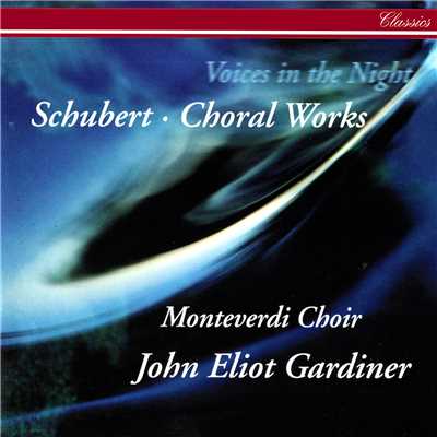 Schubert: Voices in the Night - Choral Works/モンテヴェルディ合唱団／ジョン・エリオット・ガーディナー