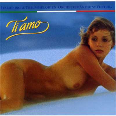 アルバム/Ti Amo - Italienische Traummelodien/Anthony Ventura