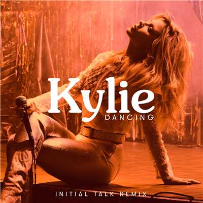 Dancing (Initial Talk Remix)/Kylie Minogue