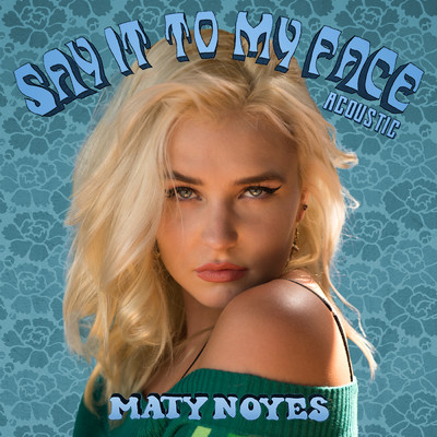 Say It To My Face (Acoustic)/Maty Noyes