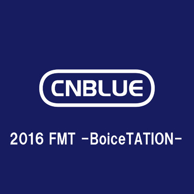 アルバム/Live-2016 FMT -BoiceTATION-/CNBLUE