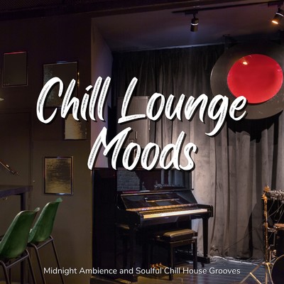アルバム/Chill Lounge Moods - Midnight Ambience and Soulful Chill House Grooves/Cafe lounge resort