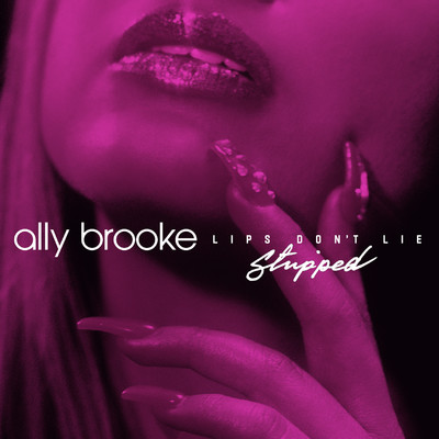 シングル/Lips Don't Lie (Stripped)/Ally Brooke