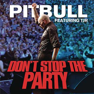 ドント・ストップ・ザ・パーティー feat. TJR/Pitbull