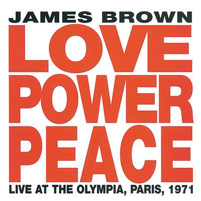 アルバム/Love Power Peace (Live At The Olympia, Paris, 1971)/ジェームス・ブラウン
